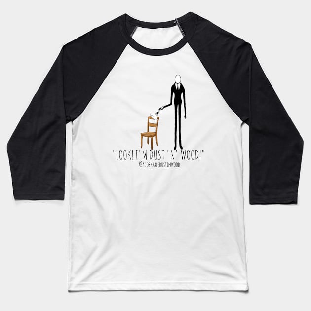 Slender Dusting Wood Baseball T-Shirt by adorkabledustinwood